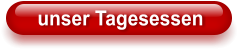 unser Tagesessen